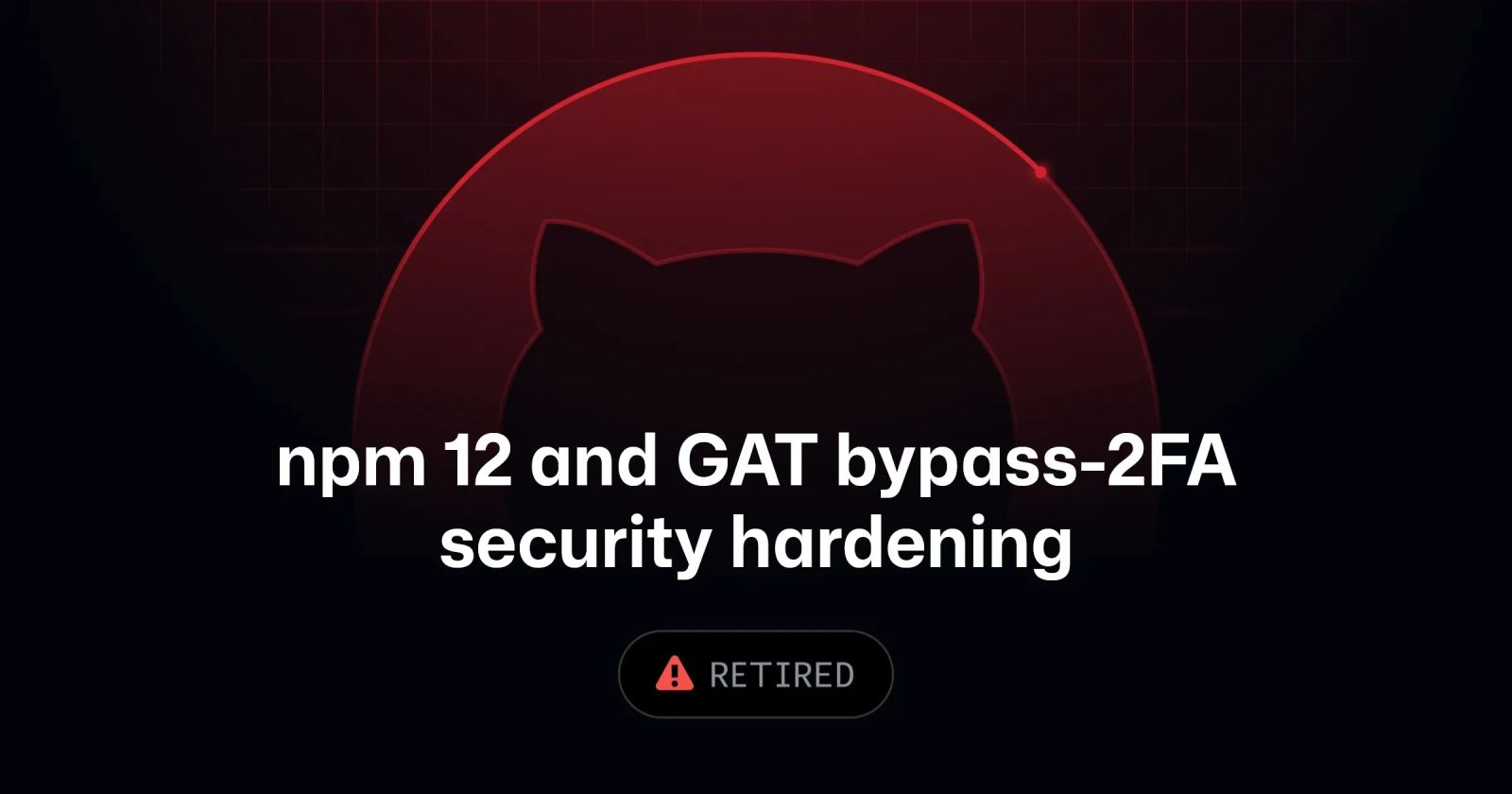 GitHub npm security announcement image for npm v12 install-time security defaults