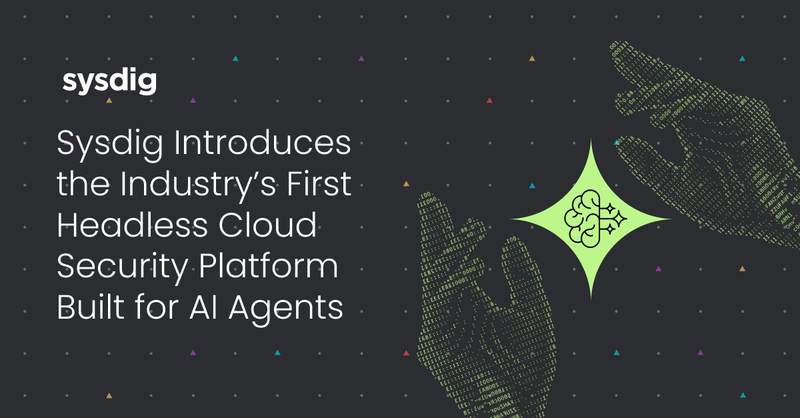 Editorial cover for Sysdig's headless cloud security launch says enterprise software is being rebuilt for agent-to-agent operation